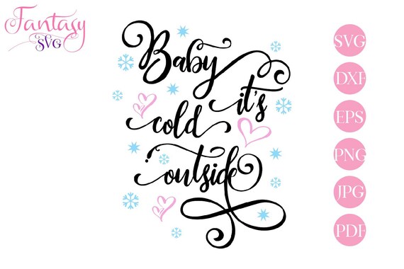 Baby its cold svg, its cold outside, svg cut files, cricut silhouette, winter holiday, valentines day, girl boss glam, feminine clip art, st Il_570xn