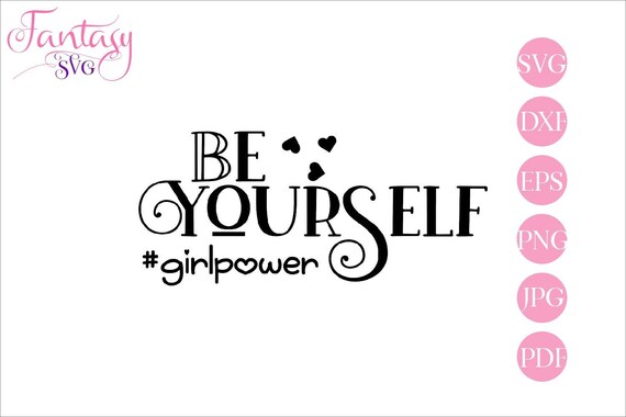 Be yourself svg, girl power hashtag, cricut silhouette, cuttable cut files, fantasy dxf eps png, inspirational words, motivational word, mug Il_570xn