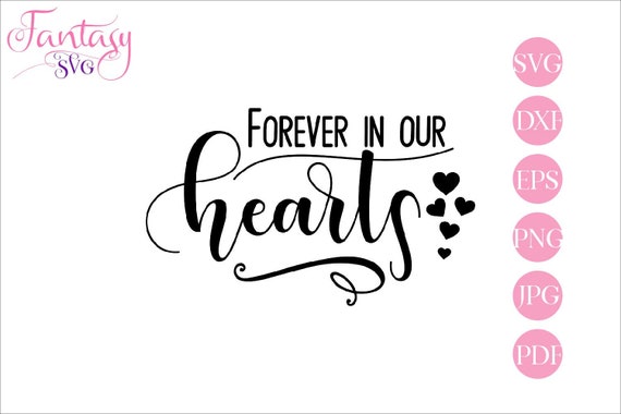 Download Forever In Our Hearts Svg Cut File Memorial Quote Grief Grieving Angel Goodbyes Christian Decal Religious Ornament Loss Of Loved Ones By Fantasy Cliparts Catch My Party