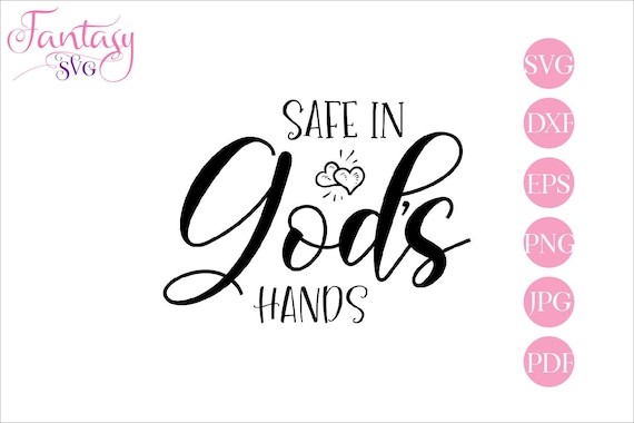 Download Safe In Gods Hands Baby Child Loss Memorial Svg Religious Christian Memory Of Family Brother Sister Son Dad Mom Uncle Ant Sympathy Gi By Fantasy Cliparts Catch My Party