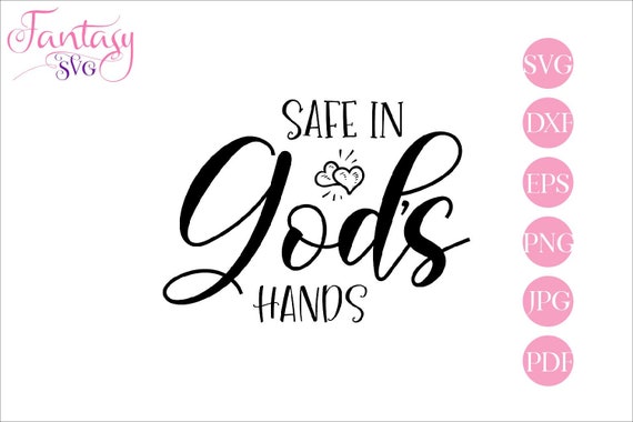 Download Safe In Gods Hands Baby Child Loss Memorial Svg Religious Christian Memory Of Family Brother Sister Son Dad Mom Uncle Ant Sympathy Gi By Fantasy Cliparts Catch My Party