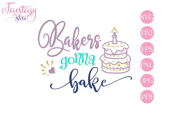 Bakers Gonna Bake Svg Cut File Cricut Kitchen Quote Home Clip Art Big Cake Baking Cutting Files Cook Bake Cooking Dxf Moms Life Vecto By Fantasy Cliparts Catch My Party