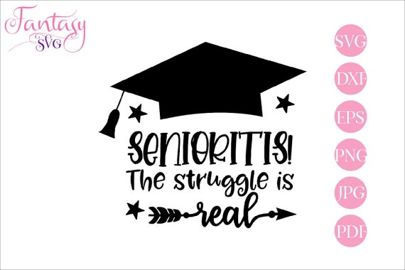 Download Senioritis The Struggle Is Real Senior 2020 Grad Hat Cap Svg Cut Files Cricut Graduate Class Of Hats Off Student University Degree By Fantasy Cliparts Catch My Party