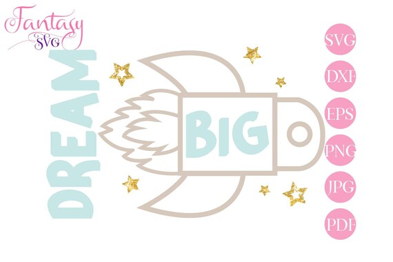 Dream Big Svg Cut Rocket Cutting File Kids Chidren Boy Newborn Baby Dxf Outer Space Cricut Vector Silhouette Stars Eps Kiddos Cosmos By Fantasy Cliparts Catch My Party
