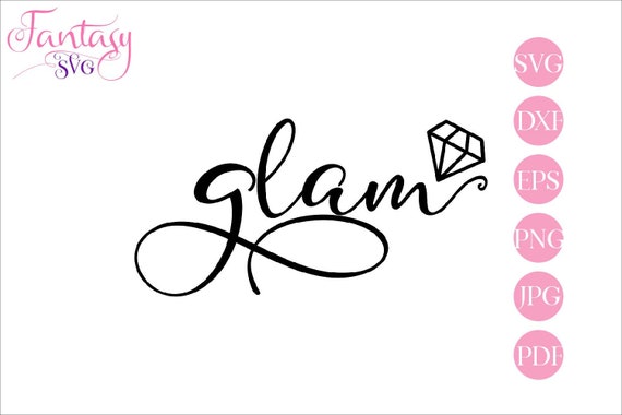Download Glam Svg Cut File Files For Cricut Digital Diamond Silhouette Cameo Glam Squad Sassy Diva Glamour Glamorous Inspirational Quotes Mot By Fantasy Cliparts Catch My Party