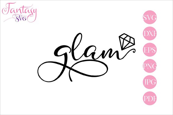 Download Glam Svg Cut File Files For Cricut Digital Diamond Silhouette Cameo Glam Squad Sassy Diva Glamour Glamorous Inspirational Quotes Mot By Fantasy Cliparts Catch My Party