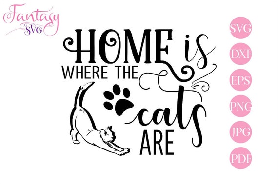 Download Home Is Where The Cats Are Svg Cut Files Cricut Rescue Mom Kittens Kitty Lover Fur Baby Furbaby Furbabies Pets Cat Owner Vector Life By Fantasy Cliparts Catch My Party