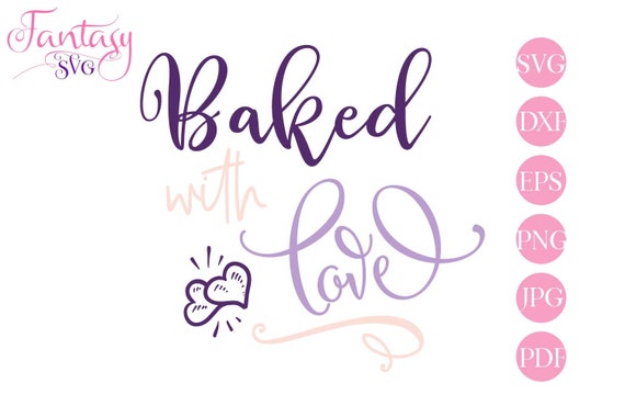 Baked With Love Svg Cut File Cricut Silhouette Cameo Kitchen Clipart Cooking Baking Cutting Files Cook Bake Hearts Dxf Moms Life Vect By Fantasy Cliparts Catch My Party