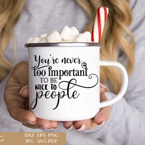 Non sei mai troppo importante per essere gentile con le persone / Sii gentile SVG Cut File / Citazione ispiratrice / Frase motivazionale / Gentilezza Clipart EPS