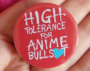 High Tolerance for Anime BS - 38mm Pin Badge for Weebs