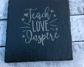 Teach Love Inspire, slate, coaster, quote, teacher appreciation, nursey, key worker