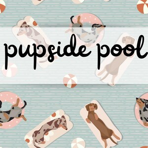 May include: A repeating pattern featuring dachshunds on pool floats and beach balls against a light blue background. The text "pupside pool" is displayed in a cursive font across the center of the image.
