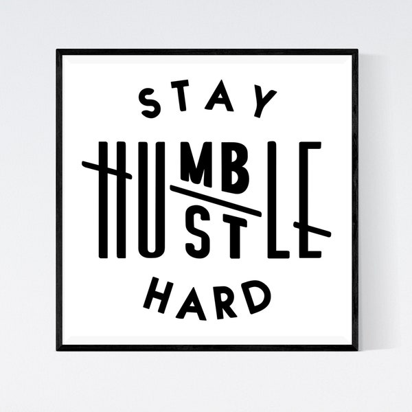 SVG Stay humble hustle hard, cut file boss t-shirts Silhouette Cricut Quote Clip art Vector dxf Pdf Png Eps, lasercut, glowforge, vinyl