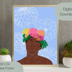 May include: Digital download of a printable poster featuring a brown-skinned person with a crown of colorful flowers on a light blue background with white floral designs. The text "Digital Download" is in the top right corner of the image. The text "18 X 24 Digital Poster" is in the bottom left corner of the image.