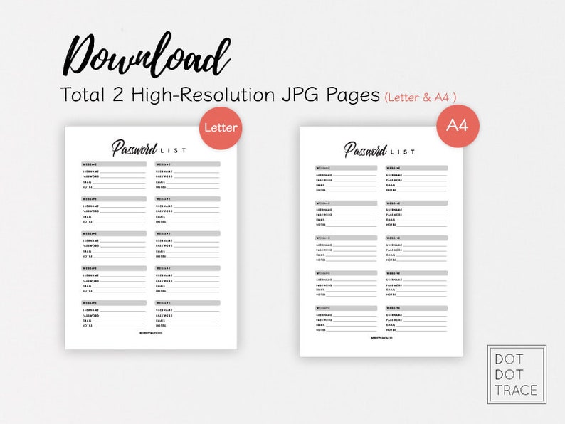 May include: Two printable password list pages, one in letter size and one in A4 size. Each page has a title that says "Password List" and is divided into two columns with spaces for website, username, password, and notes.