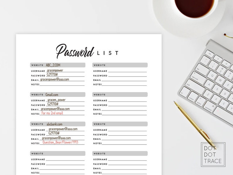 May include: A printable password list with a gray background and black text. The list includes columns for website, username, password, email, and notes. The list is titled "Password List".