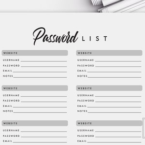 May include: A printable password list with a black and white design. The list has sections for website, username, password, email, and notes. The text "Password List" is written in a cursive font.