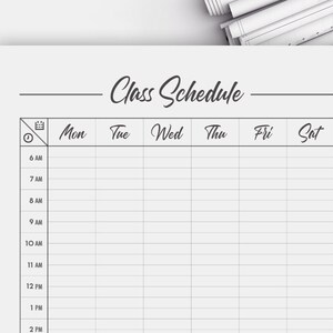 May include: A black and white printable class schedule template with a calendar icon and the days of the week labeled: Mon, Tue, Wed, Thu, Fri, Sat. The schedule is divided into hourly time slots from 6 AM to 2 PM.