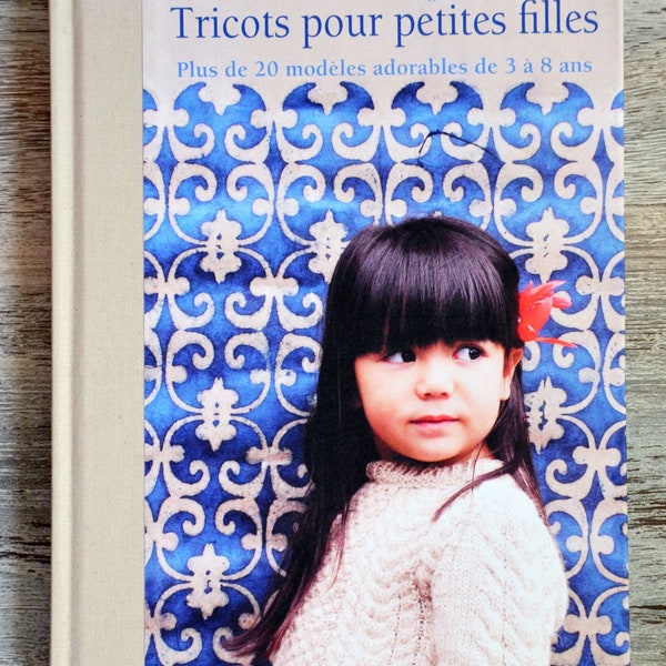 Livre Tricots pour petites filles, livre tricot, explications tricot, tricot pour fille, technique tricot, patron tricot, tricot pull