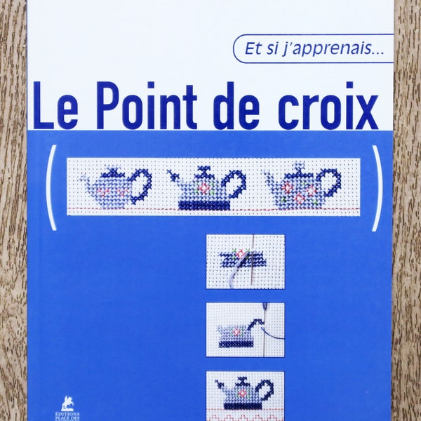 Livre Et si j'apprenais le point de croix, livre de broderie, broderie DMC, leçon de point de croix, abécédaire, technique point de croix