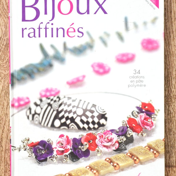 Livre Bijoux raffinés / 34 créations en pâte polymère, livre fabrication bijoux, créations en pâte polymère, création bijoux, parure bijoux