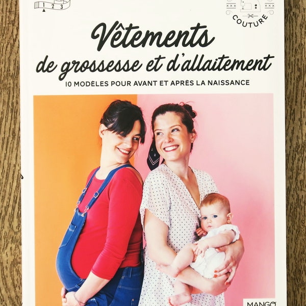 Livre Vêtements de grossesse et d'allaitement / 10 modèles à coudre, patron couture, patron femme, patron robe, patron blouse, salopette