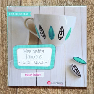 NEUF / Livre Mes petits tampons faits maison, livre de loisirs créatifs, impression sur tissu, impression sur porcelaine, technique tampon