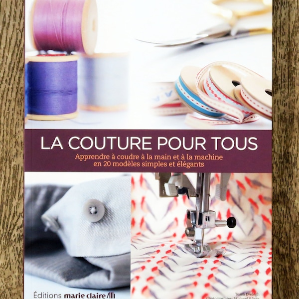 Livre La couture pour tous, technique couture, leçons de couture, décoration à coudre, sac à coudre, apprendre à coudre, vêtement à coudre