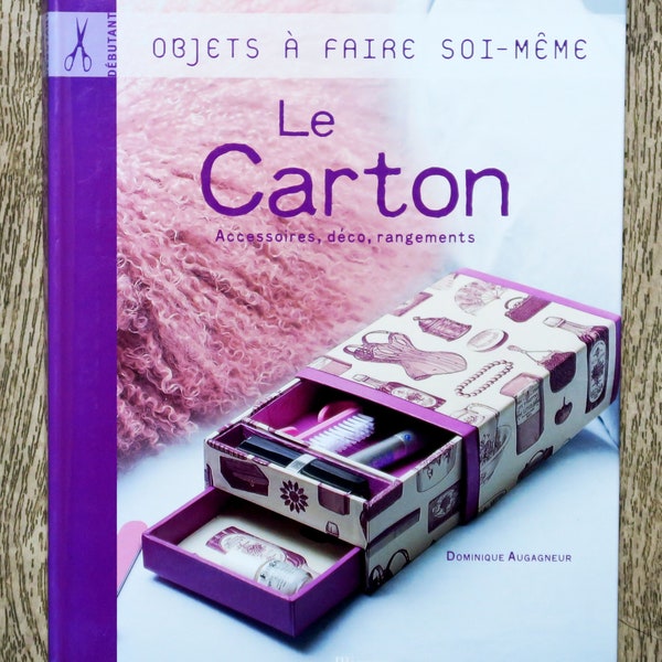 Livre Le carton / Accessoires, déco, rangements, technique cartonnage, luminaire en carton, créations en carton, lampe en carton