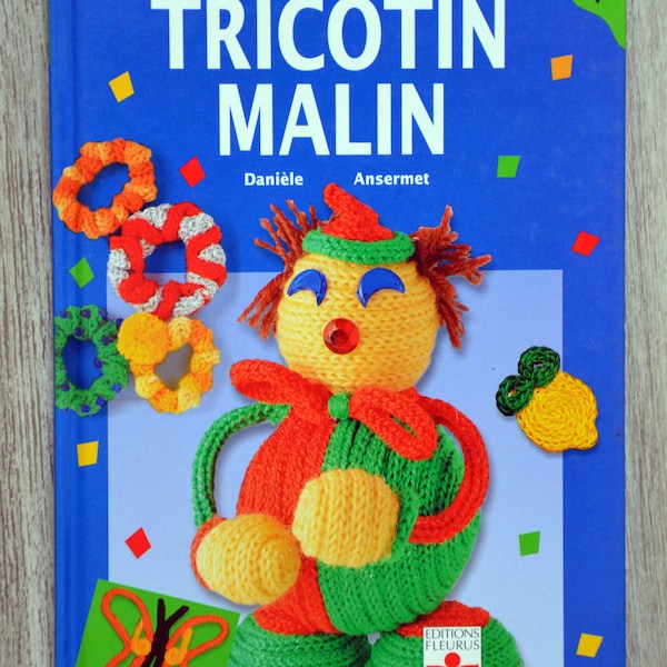 Livre Tricotin malin, technique du tricotin, doudou en tricotin, décoration en tricotin, animaux en tricotin, bijoux en tricotin