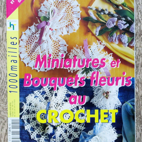 Magazine 1000 Mailles HS / Miniatures et bouquets fleuris au crochet, magazine crochet, catalogue crochet, miniature au crochet, fleurs