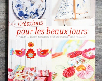 NEUF / Creations for sunny days, DIY, embroidery book, crochet book, sewing book, patchwork, felt, polymer paste, decoration