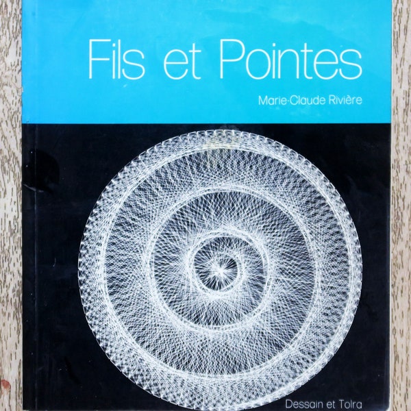 Livre Fils et pointes, livre de loisirs créatifs, créations en fil, tableau en fil, tableau en relief, décor en fil, tissage en fil