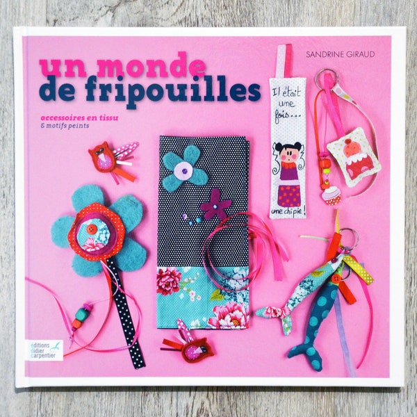 NEUF / Livre un monde de fripouille, livre de couture, petits objets à coudre, doudou à coudre, pochette à coudre, poupée à coudre