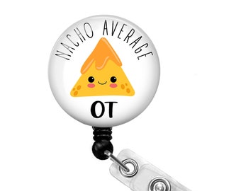 Nacho Average OT Badge Reel - Occupational Therapy Badge Reel - Occupational Therapist Badge Reel - Occupational Therapist Gift