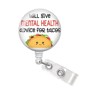 Mental Health Badge Reel - Will Give Mental Health Advice for Tacos Badge Reel - Mental Health Badge Holder - Taco Badge Reel