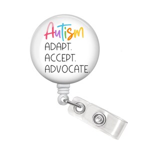 Autism Badge Reel - Autism Badge Holder - Autism Awareness - Autism - Neurodiversity - Autism Accept Adapt Advocate