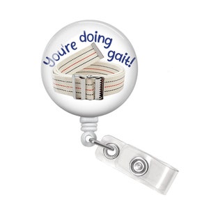 You&#39;re Doing Gait Badge Reel - Physical Therapist Badge Reel - Physical Therapy Badge Reel - Physical Therapy Badge Holder