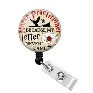 Nurse Practitioner Because My Letter Never Came - Nurse Practitioner Badge Reel - Nurse Practitioner Badge Holder