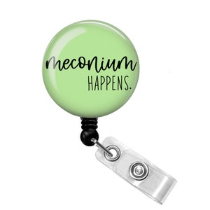 Meconium Happens Badge Reel - OB Nurse Badge Reel - NICU Nurse Badge Reel - L&D Badge Reel - Meconium Badge Holder