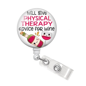Will Give Physical Therapy Advice for Wine - Physical Therapist Badge Reel - Physical Therapy Badge Reel - Physical Therapy Badge Holder