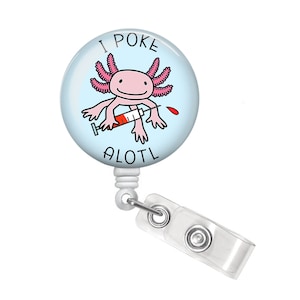 I Poke Alotl Badge Reel - Phlebotomist Badge Reel - Phlebotomist Badge Holder - Phlebotomy Badge Reel - Phlebotomy Badge Holder - Axolotl
