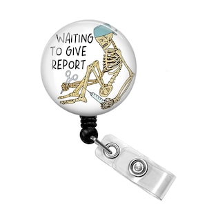 Waiting To Give Report Badge Reel - Funny Nurse Badge Reel - Skeleton Badge Reel - Nurse Badge Reel - Nurse Badge Holder