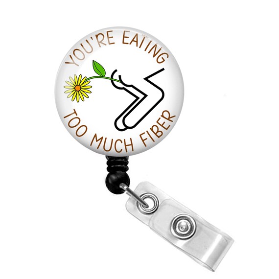 You're Eating Too Much Fiber Badge Reel Gastro Nurse Badge Reel Gastro  Nurse Badge Holder GI Nurse Badge Reel Gastro Tech -  Israel