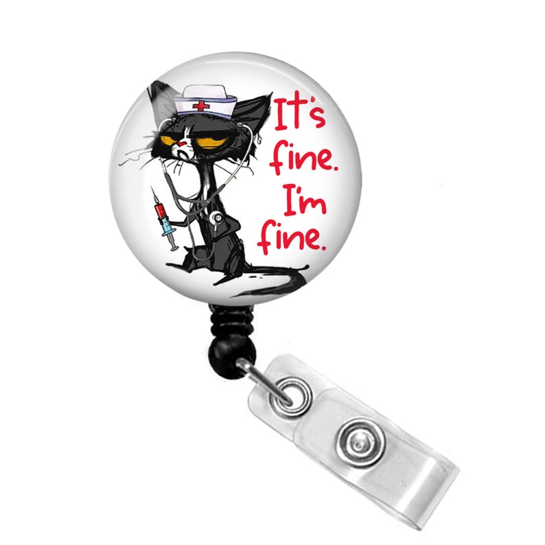 It/'s Fine I/'m Fine Badge Reel Cat Nurse Badge Reel Funny Badge Holder Nurse Badge Reel It/'s Fine Badge Reel Funny Badge Reel