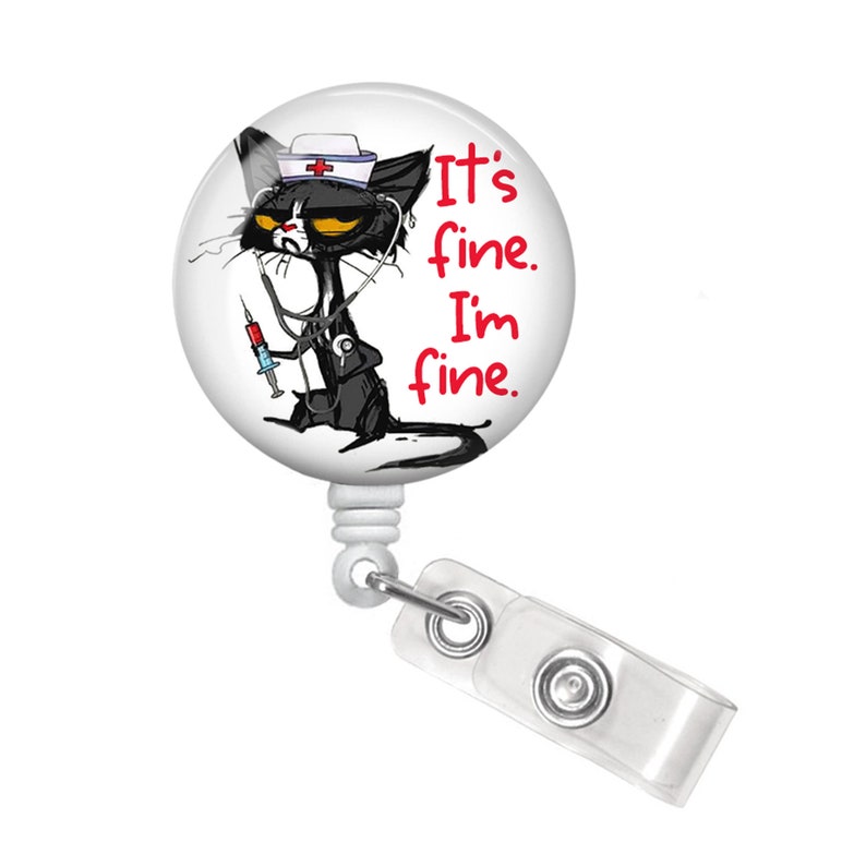 It/'s Fine I/'m Fine Badge Reel Cat Nurse Badge Reel Funny Badge Holder Nurse Badge Reel It/'s Fine Badge Reel Funny Badge Reel