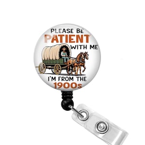 Please Be Patient with Me Badge Reel - ER Nurse Badge Reel - OR Nurse Badge Reel - Funny Nurse Badge Reel - ICU Nurse Badge Reel - Med Surg
