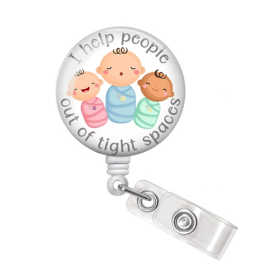 I Help People Out of Tight Spaces Badge Reel OB Nurse Badge Holder