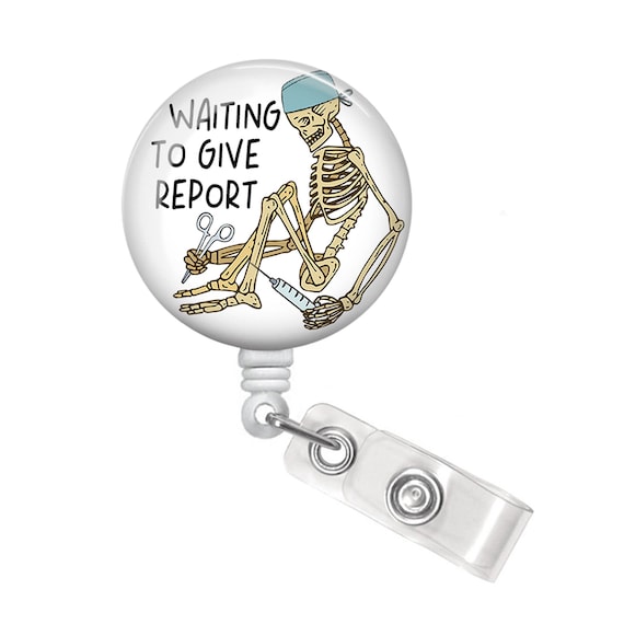 Waiting to Give Report Badge Reel Funny Nurse Badge Reel Skeleton Badge  Reel Nurse Badge Reel Nurse Badge Holder -  Canada