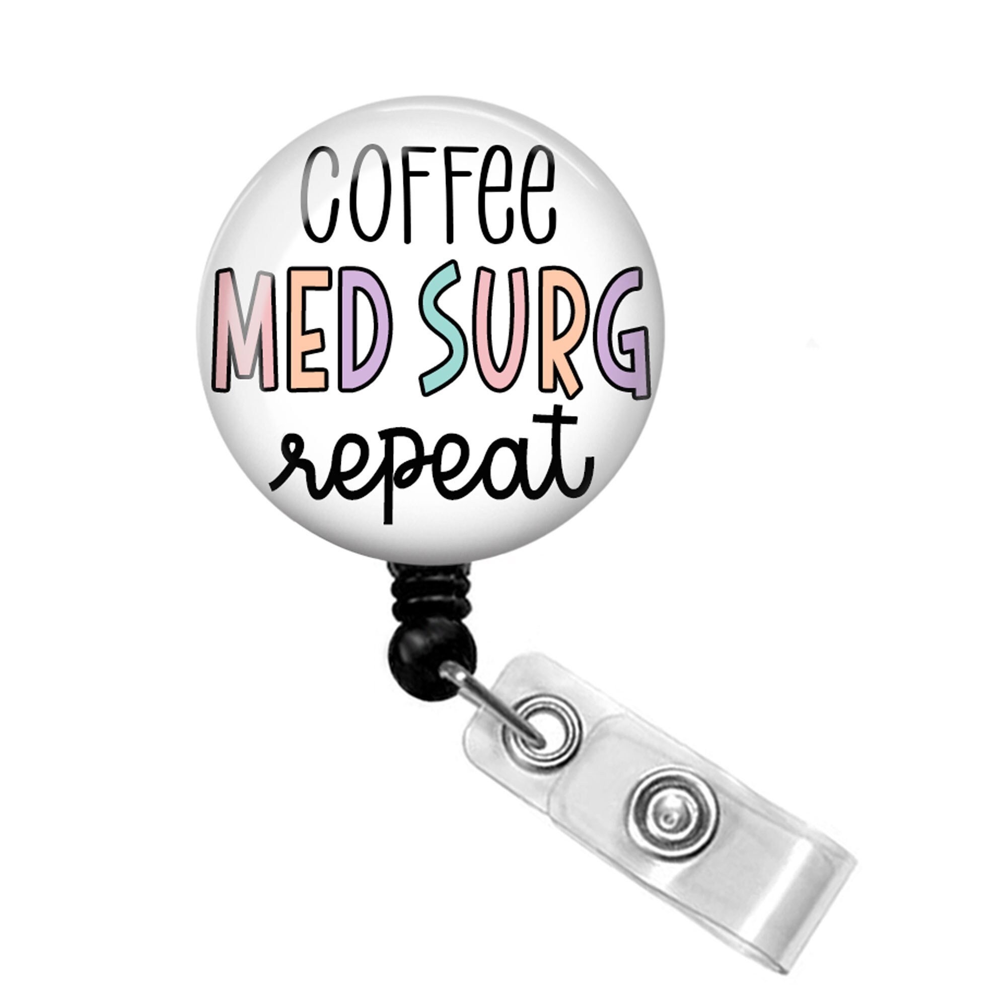 Coffee Med Surg Repeat Badge Reel Med Surg Badge Reel Med Surg Badge Holder  Med Surg Nurse Badge Reel Med Surg Nurse Gift 